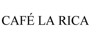 CAFÉ LA RICA
