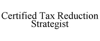 CERTIFIED TAX REDUCTION STRATEGIST