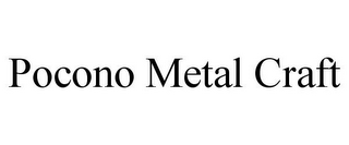 POCONO METAL CRAFT