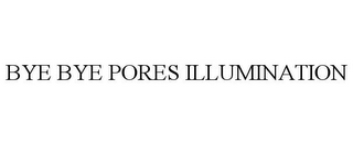 BYE BYE PORES ILLUMINATION