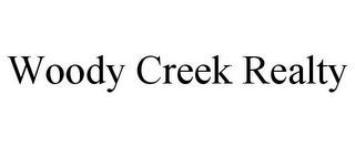 WOODY CREEK REALTY