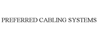 PREFERRED CABLING SYSTEMS