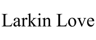 LARKIN LOVE