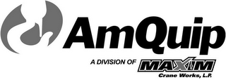 AMQUIP A DIVISION OF MAXIM CRANE WORKS,L.P.