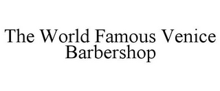 THE WORLD FAMOUS VENICE BARBERSHOP