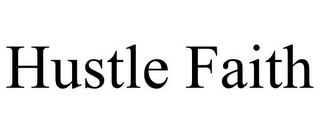 HUSTLE FAITH