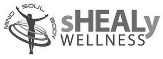 MIND SOUL BODY SHEALY WELLNESS