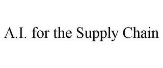 A.I. FOR THE SUPPLY CHAIN