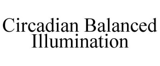 CIRCADIAN BALANCED ILLUMINATION