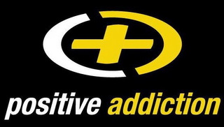 POSITIVE ADDICTION