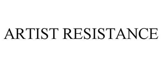 ARTIST RESISTANCE