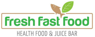 FRESH FAST FOOD HEALTH FOOD & JUICE BAR