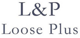 L & P LOOSE PLUS