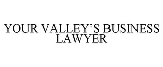 YOUR VALLEY'S BUSINESS LAWYER