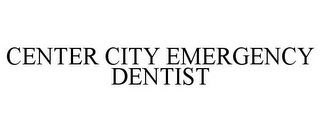 CENTER CITY EMERGENCY DENTIST
