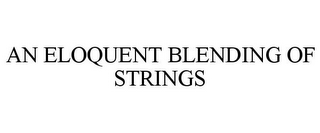 AN ELOQUENT BLENDING OF STRINGS