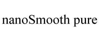 NANOSMOOTH PURE