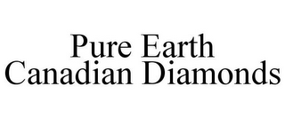 PURE EARTH CANADIAN DIAMONDS