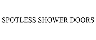 SPOTLESS SHOWER DOORS