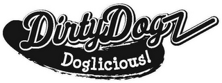 DIRTY DOGZ DOGLICIOUS!