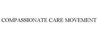 COMPASSIONATE CARE MOVEMENT