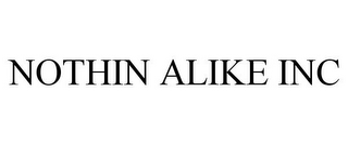 NOTHIN ALIKE INC