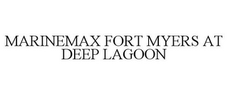 MARINEMAX FORT MYERS AT DEEP LAGOON