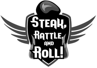 STEAK RATTLE AND ROLL!