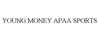 YOUNG MONEY APAA SPORTS