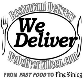 RESTAURANT DELIVERY WEDELIVERKILLEEN.COM FROM FAST FOOD TO FINE DINING WE DELIVER