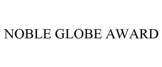 NOBLE GLOBE AWARD