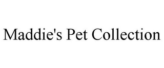 MADDIE'S PET COLLECTION