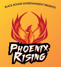 BLACK BOUND ENTERTAINMENT PRESENTS PHOENIX RISING