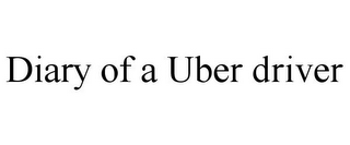 DIARY OF A UBER DRIVER