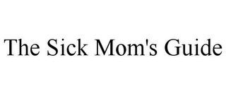 THE SICK MOM'S GUIDE