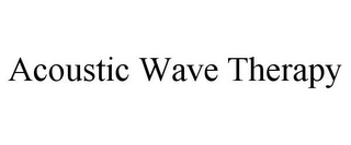 ACOUSTIC WAVE THERAPY