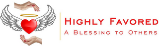 HIGHLY FAVORED A BLESSING TO OTHERS