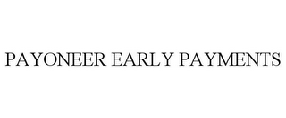 PAYONEER EARLY PAYMENTS