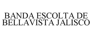 BANDA ESCOLTA DE BELLAVISTA JALISCO