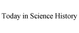 TODAY IN SCIENCE HISTORY