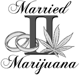 MARRIED II MARIJUANA