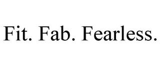 FIT. FAB. FEARLESS.