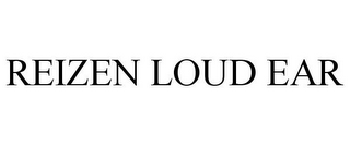 REIZEN LOUD EAR