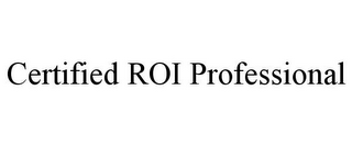 CERTIFIED ROI PROFESSIONAL