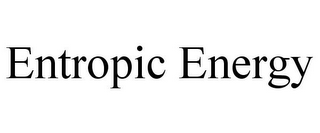 ENTROPIC ENERGY