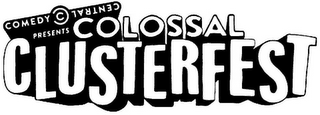 COMEDY CENTRAL CC PRESENTS COLOSSAL CLUSTERFEST