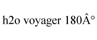 H2O VOYAGER 180Â°