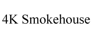 4K SMOKEHOUSE