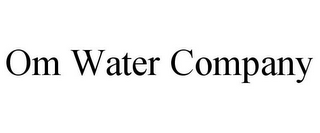 OM WATER COMPANY