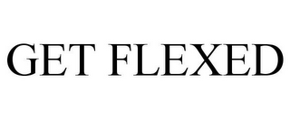 GET FLEXED